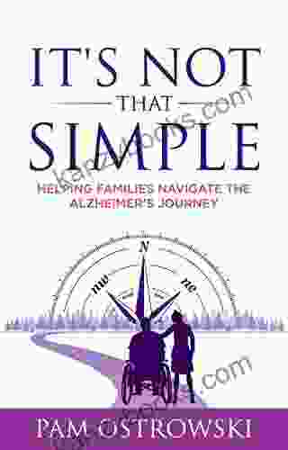 It S Not That Simple: Helping Families Navigate The Alzheimer S Journey