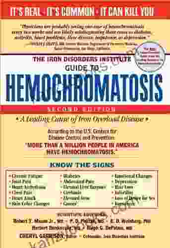 The Iron Disorders Institute Guide To Hemochromatosis: Symptoms Relief And Support For Hemochromatosis Sufferers
