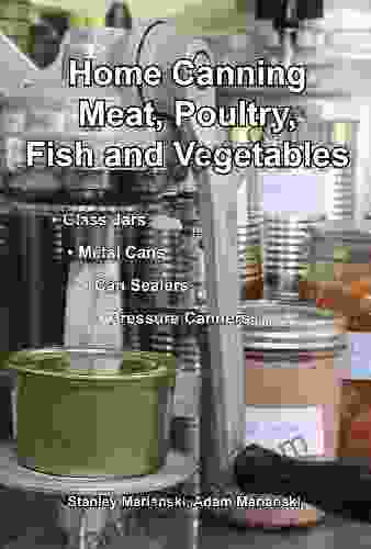 Home Canning Meat Poultry Fish And Vegetables