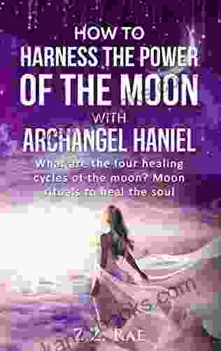 How To Harness The Power Of The Moon With Archangel Haniel: What Are The Four Healing Cycles Of The Moon? Moon Rituals To Heal The Soul
