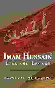 Imam Hussain: Life And Legacy