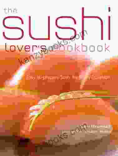 Sushi Lover S Cookbook: Easy To Prepare Recipes For Every Occasion