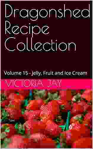 Dragonshed Recipe Collection: Volume 15 Jelly Fruit And Ice Cream