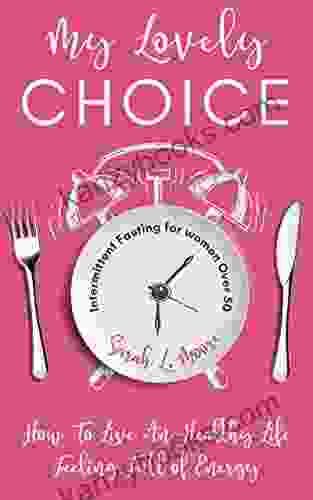 My Lovely Choice: Intermittent Fasting For Women Over 50 How To Live A Healthy Life Feeling Full Of Energy