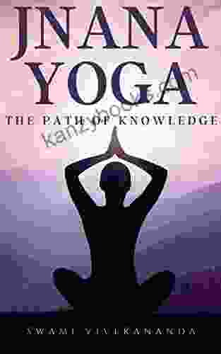 JNANA YOGA: The Path Of Knowledge