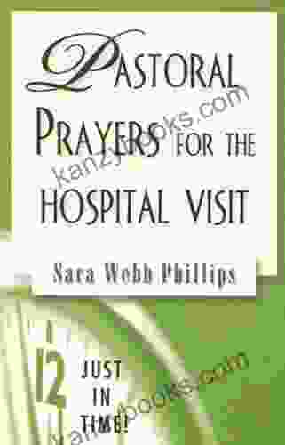 Just In Time Pastoral Prayers For The Hospital Visit