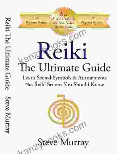 REIKI THE ULTIMATE GUIDE: Learn Sacred Symbols Attunements Plus Reiki Secrets You Should Know (Reiki The Ultimate Guides 1)