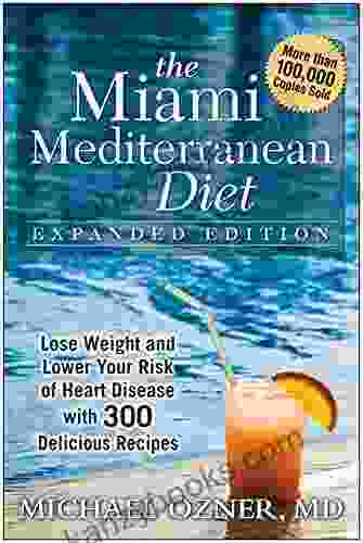 The Miami Mediterranean Diet: Lose Weight And Lower Your Risk Of Heart Disease
