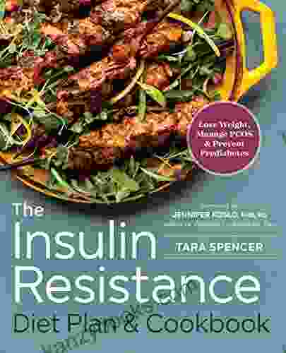 The Insulin Resistance Diet Plan Cookbook: Lose Weight Manage PCOS And Prevent Prediabetes