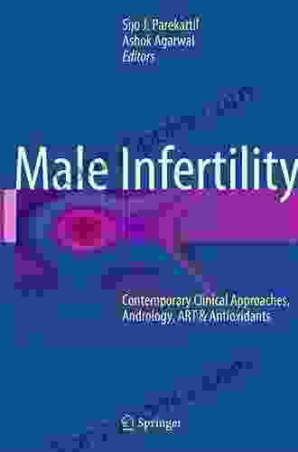 Male Infertility: Contemporary Clinical Approaches Andrology ART Antioxidants