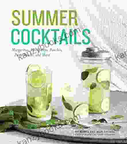 Summer Cocktails: Margaritas Mint Juleps Punches Party Snacks And More