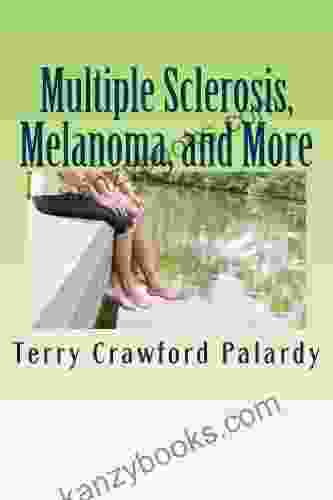 Multiple Sclerosis Melanoma And More (Multiple Sclerosis An Enigma 2)