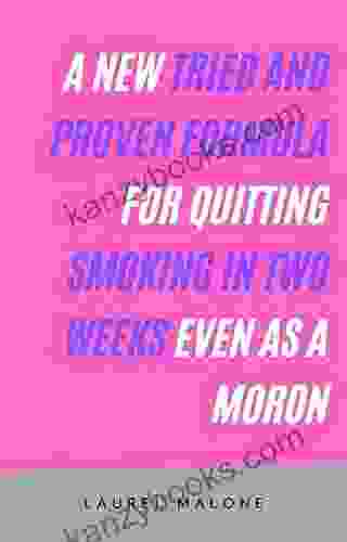 A New Tried And Proven Formula For Quitting Smoking In Two Weeks Even As A Moron