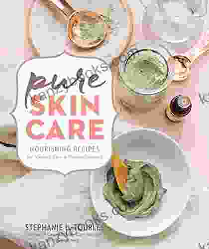 Pure Skin Care: Nourishing Recipes For Vibrant Skin Natural Beauty