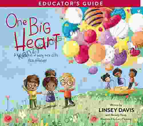 One Big Heart Educator S Guide: A Celebration Of Being More Alike Than Different