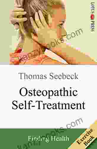 Osteopathic Self Treatment: Finding Health Thomas Seebeck