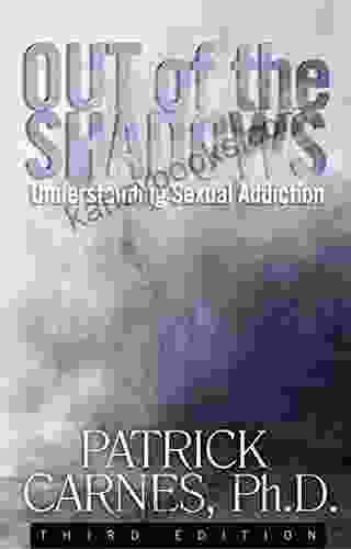 Out Of The Shadows: Understanding Sexual Addiction