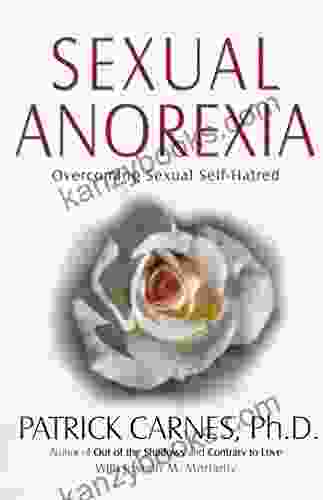 Sexual Anorexia: Overcoming Sexual Self Hatred
