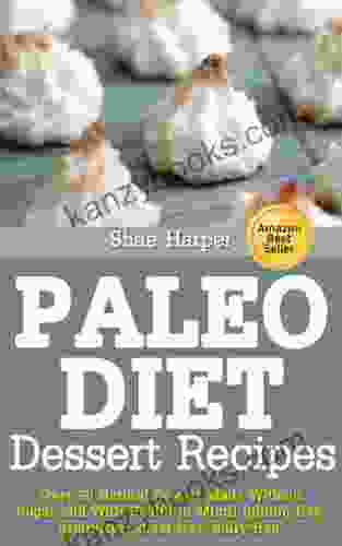 Paleo Diet Sweet Treat And Dessert Recipes: Over 50 Natural Sweets Made Without Sugar And With Health In Mind (gluten Free Grain Free Sugar Free Dairy Free)
