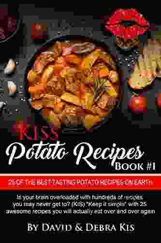 Potato Recipes #1 With Photos The Best Potato Side Dish Recipes On Earth : From Beginners To The Advanced (Kiss)