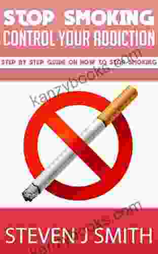 Quit Smoking The Ultimate Guide: Stop Smoking Once And For All (Treatments And Therapies 8)