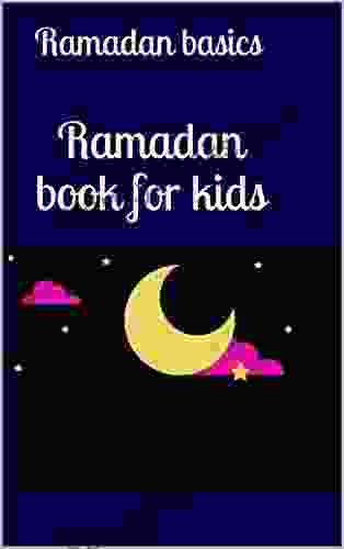 Ramadan For Kids: Ramadan Basics (Islamic For Kids)