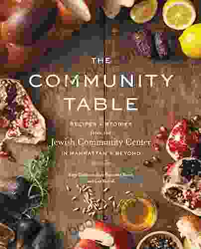 The Community Table: Recipes Stories From The Jewish Community Center In Manhattan Beyond