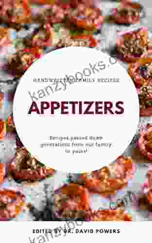 Handwritten Family Recipes From Rugged Dad Appetizers: Recipes Passed Down Generations From Our Family To Yours (Pantry Diving Recipes And More Food Stuff )
