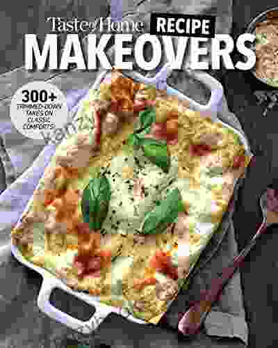 Taste Of Home Recipe Makeovers: Relish Your Favorite Comfort Foods