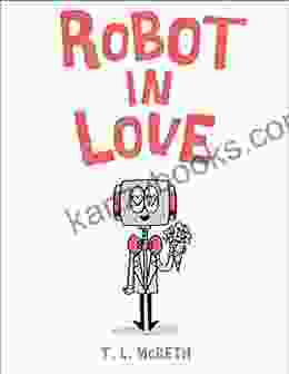 Robot In Love T L McBeth