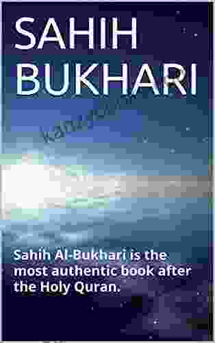 SAHIH BUKHARI: Sahih Al Bukhari Is The Most Authentic After The Holy Quran