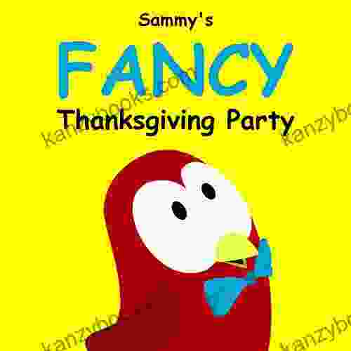 Sammy S Fancy Thanksgiving Party (Sammy Bird)