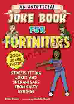 An Unofficial Joke For Fortniters: Sidesplitting Jokes And Shenanigans From Salty Springs