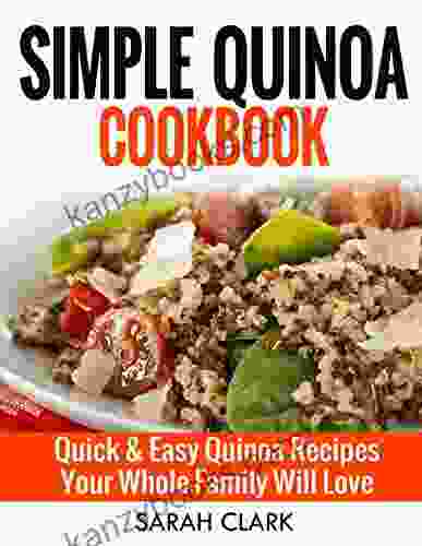 Simple Quinoa Cookbook Quick Easy Quinoa Recipes Your Whole Family Will Love