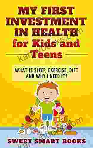 My First Investment In Health For Kids And Teens: What Is Sleep Exercise Diet And Why Do I Need It?
