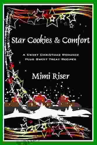 Star Cookies Comfort (A Sweet Christmas Romance Plus Sweet Treat Recipes) (Stardust 3)