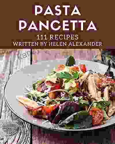 111 Pasta Pancetta Recipes: Start A New Cooking Chapter With Pasta Pancetta Cookbook