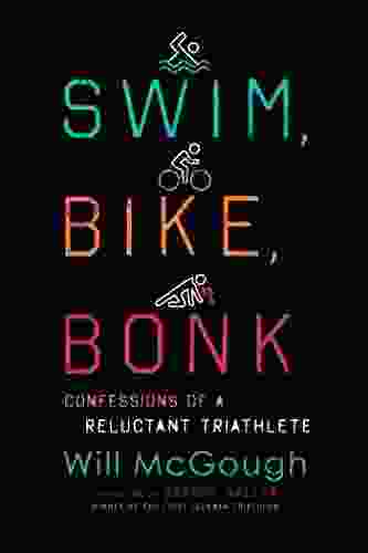 Swim Bike Bonk: Confessions Of A Reluctant Triathlete