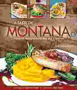 A Taste Of Montana: Favorite Recipes From Big Sky Country