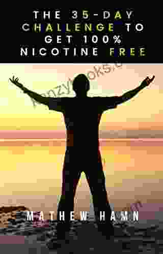 THE 35 DAY CHALLENGE TO GET 100% NICOTINE FREE