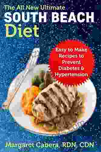 The All New Ultimate South Beach Diet: Easy To Make Recipes To Prevent Diabetes Hypertension