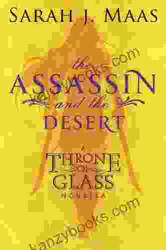 The Assassin And The Desert: A Throne Of Glass Novella
