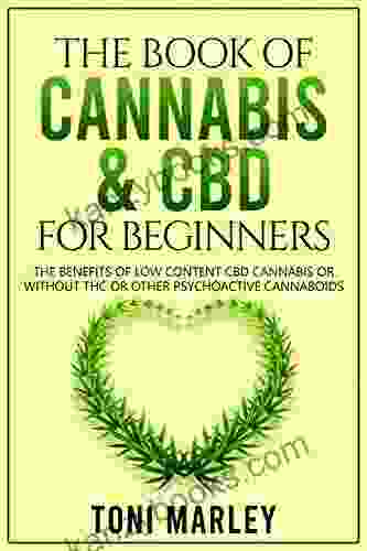 THE OF CANNABIS CBD FOR BEGINNERS: THE BENEFITS OF LOW CONTENT CBD CANNABIS OR WITHOUT THC OR OTHER PSYCHOACTIVE CANNABOIDS