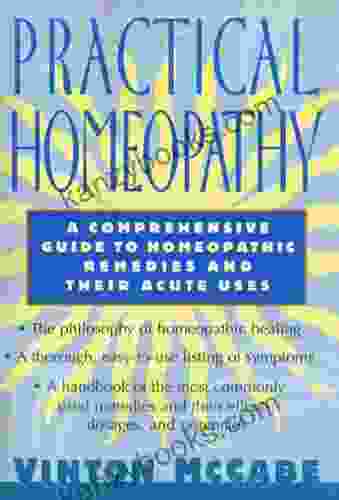 Practical Homeopathy: A Comprehensive Guide To Homeopathic Remedies And Their Acute Uses
