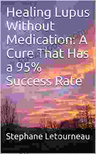 Healing Lupus Without Medication: A Cure That Has A 95% Success Rate