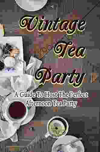 Vintage Tea Party: A Guide To Host The Perfect Afternoon Tea Party