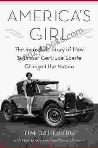 America S Girl: The Incredible Story Of How Swimmer Gertrude Ederle Changed The Nation