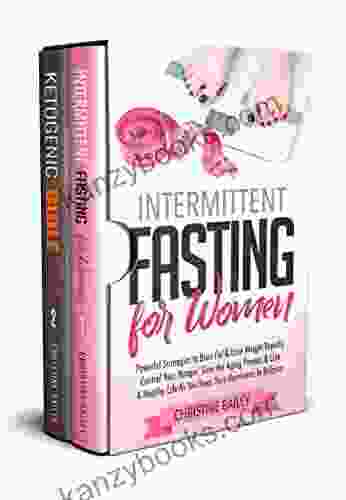 Intermittent Fasting Ketogenic Bible Bundle: Two Manuscripts In One Complete Guide: Includes Intermittent Fasting For Women Ketogenic Bible