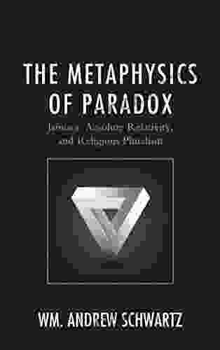 The Metaphysics Of Paradox: Jainism Absolute Relativity And Religious Pluralism (Explorations In Indic Traditions: Theological Ethical And Philosophical)
