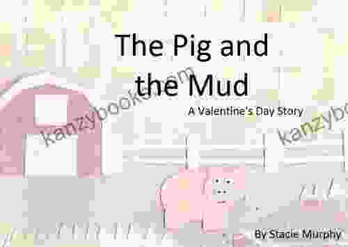 The Pig And The Mud A Valentine S Day Story (Beary James 15)